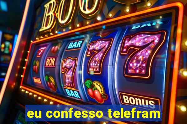 eu confesso telefram